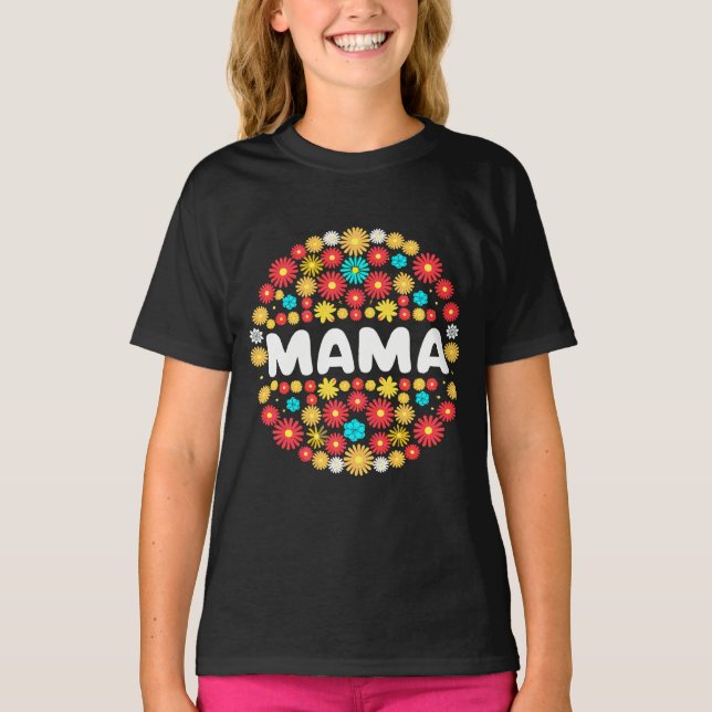 Floral Gifts for Your Incredible Mama T-Shirt (Front)
