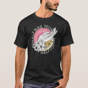 Floral Half Nail Tech Coffee Women Manicurist Poli T-Shirt