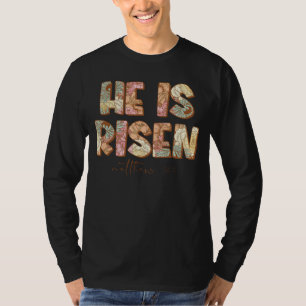 Floral He Is Risen Matthew 28 6 Flowers Christian T-Shirt
