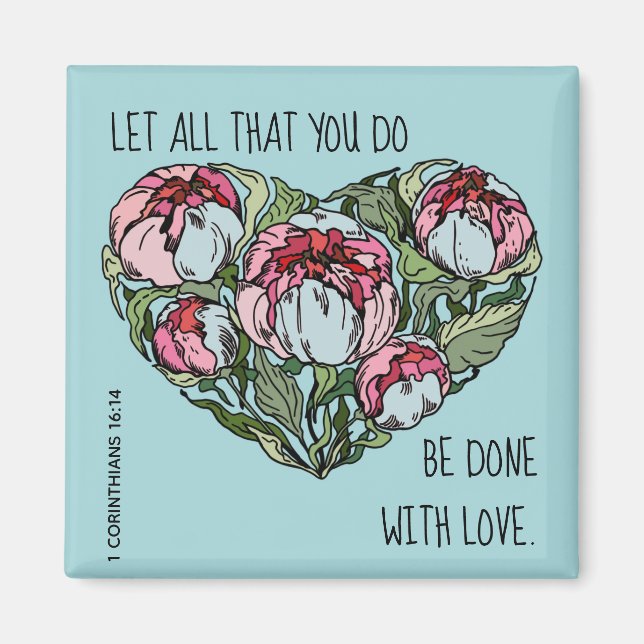 Floral Heart, w verse from 1 Corinthians 16:14 Magnet (Front)