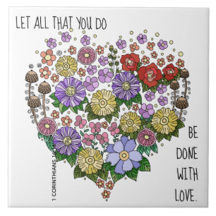 Floral Heart, w verse from 1 Corinthians 16:14 Tile