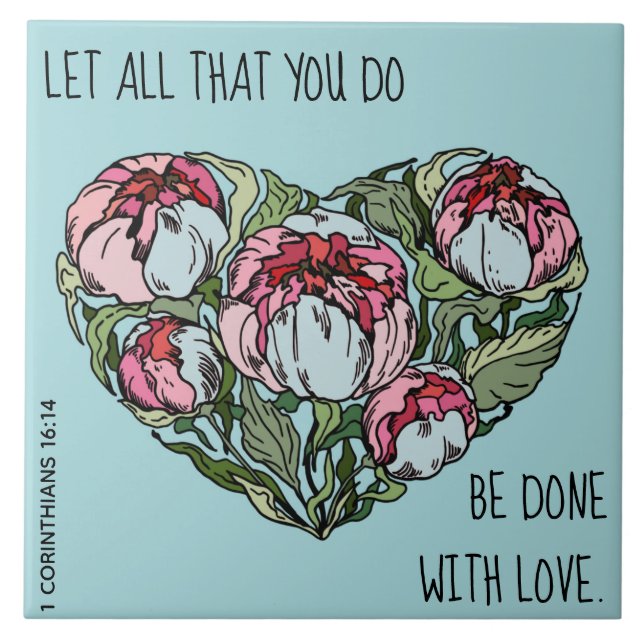 Floral Heart, w verse from 1 Corinthians 16:14 Tile (Front)