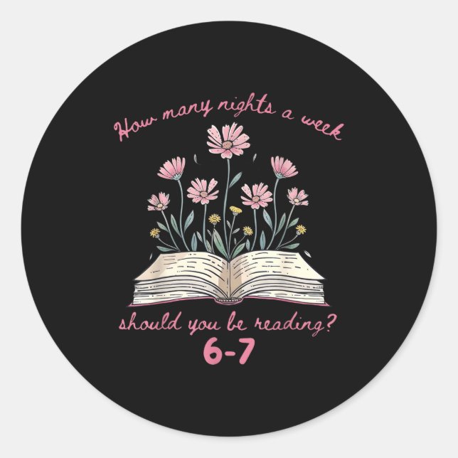 Floral How Many Night A Week Should You Be Reading Classic Round Sticker (Front)