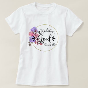 Floral Inspirational Bible Verses - Romans 12:9 T-Shirt