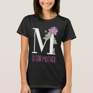 Floral Lettering M Is for Mother T-Shirt