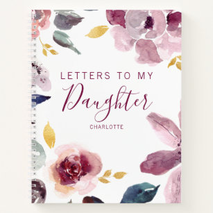 Floral Letters to My Daughter Notebook