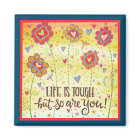 Floral Life is Tough Encouragement Magnet