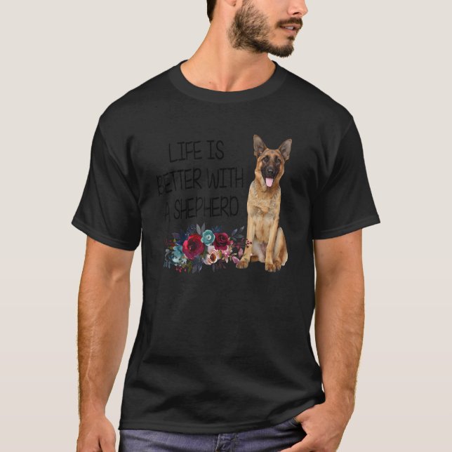 Floral Life's Better With A Shepherd German Shephe T-Shirt (Front)