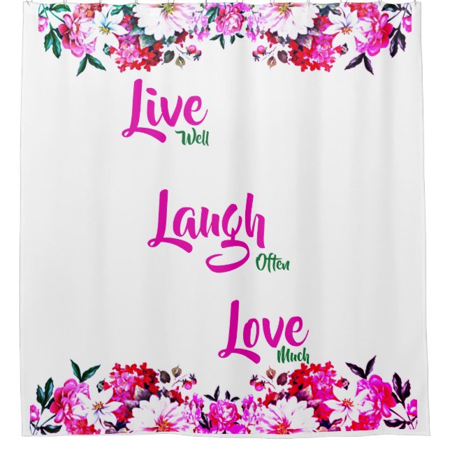 Floral "Live Well, Laugh Often, Love Much" Shower Curtain (Front)