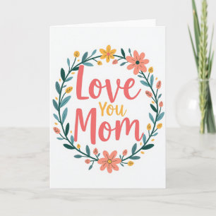 Floral Love You Mom Card