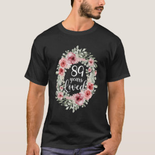 Floral Loved 89 Year Old 89th Birthday  Mum Mother T-Shirt