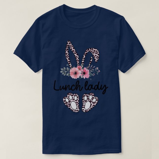Floral Lunch Lady Easter Bunny Lunch Lady Happy Ea T-Shirt (Design Front)