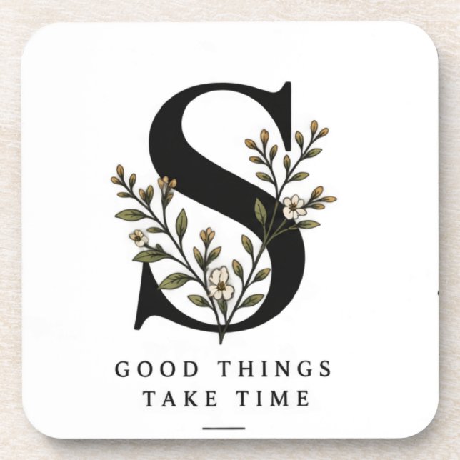 Floral Monogram S Coaster - Good Things Take Time  (Front)