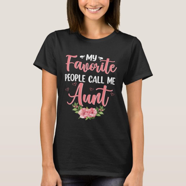 Floral My Favorite People Call Me Aunt  Mother s D T-Shirt (Front)