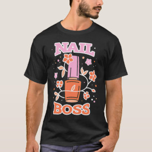 Floral Nail Boss Tech Manicure Polished Gel Artist T-Shirt