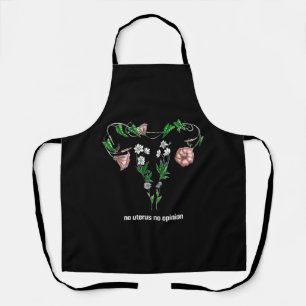 Floral No Uterus No Opinion Women's Rights Apron