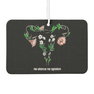 Floral No Uterus No Opinion Women's Rights Car Air Freshener