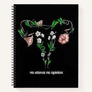 Floral No Uterus No Opinion Women's Rights Notebook