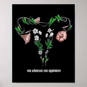 Floral No Uterus No Opinion Women's Rights Poster
