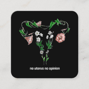Floral No Uterus No Opinion Women's Rights Square Business Card