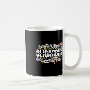 Floral Not My President Fight And Resist The Oliga Coffee Mug