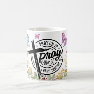 Floral Pray On It Over It Through It Coffee Mug