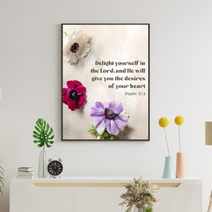Floral Psalm 37:4 Delight Yourself in the Lord,  Poster