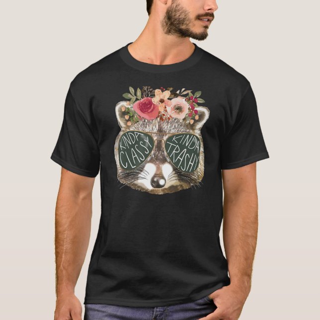 Floral Racoon Glasses Kinda Classy Kinda Trashy R T-Shirt (Front)