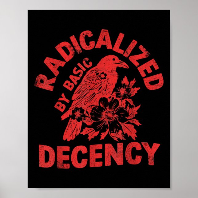 Floral Radicalised By Basic Decency Feminist Activ Poster (Front)