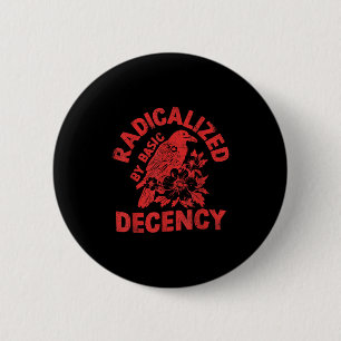 Floral Radicalized By Basic Decency Feminist Activ 6 Cm Round Badge