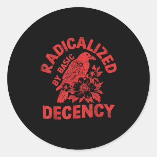 Floral Radicalized By Basic Decency Feminist Activ Classic Round Sticker