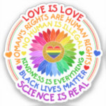 Floral Rainbow Political and Social Stand<br><div class="desc">This design features a rainbow color flower with several text about social issues such as "Love is Love",  "Woman's Rights Are Human Rights",  "No Human is Illegal",  "Kindness is Everything',  "Black Lives Matter",  and "Science is Real".</div>