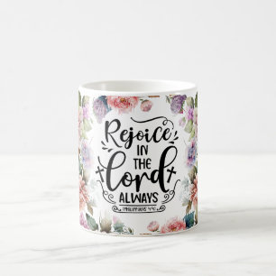 Floral Rejoice In The Lord Always Coffee Mug