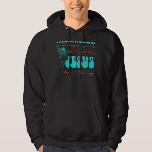 Floral Religious Inspirational Christian Quote Hoodie