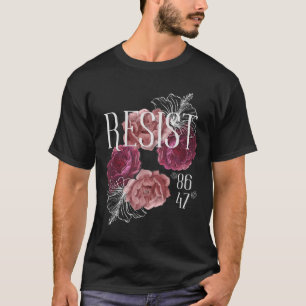Floral Resist Not My President 86 47 Anti-trump T-Shirt