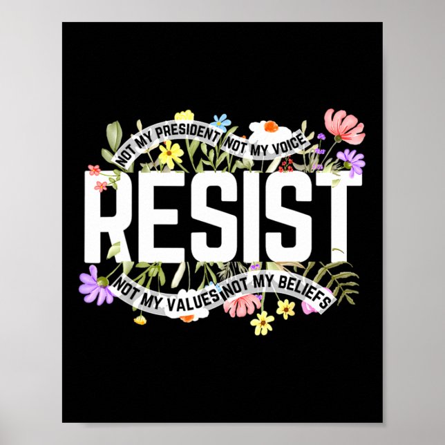 Floral Resist Not My President Anti  Poster (Front)