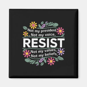 Floral Resist Not My President Anti-trump _1  Magnet