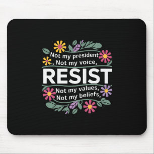 Floral Resist Not My President Anti-trump 1 Mouse Mat