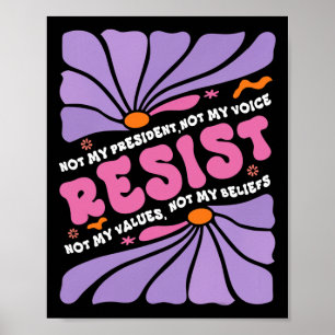 Floral Resist Not My President Anti-trump Boho Sty Poster
