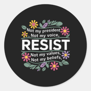 Floral Resist Not My President Anti-trump Classic Round Sticker