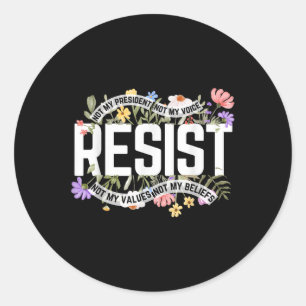 Floral Resist Not My President Anti-trump  Classic Round Sticker