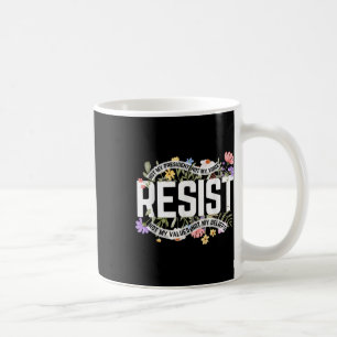 Floral Resist Not My President Anti-trump Coffee Mug