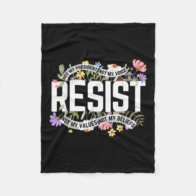 Floral Resist Not My President Anti-trump  Fleece Blanket (Front)
