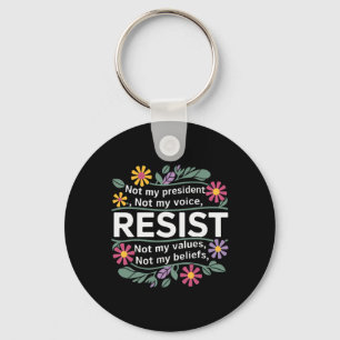 Floral Resist Not My President Anti-trump  Key Ring