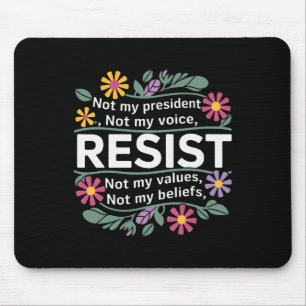 Floral Resist Not My President Anti-trump Mouse Mat