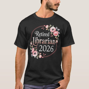 Floral Retired Librarian Est 2026 Retirement T-Shirt
