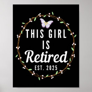 Floral Retirement This Girl Is Retired Est 2025 T Poster