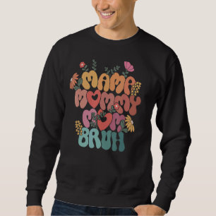 Floral Retro Vintage Mama Mummy Mum Bruh Mothers D Sweatshirt