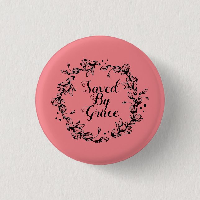 Floral Saved By Grace Button (Front)