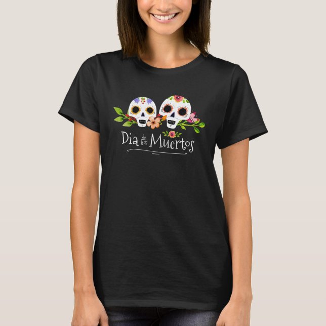 Floral Sugar Skulls Dia de Muertos | Shirt (Front)